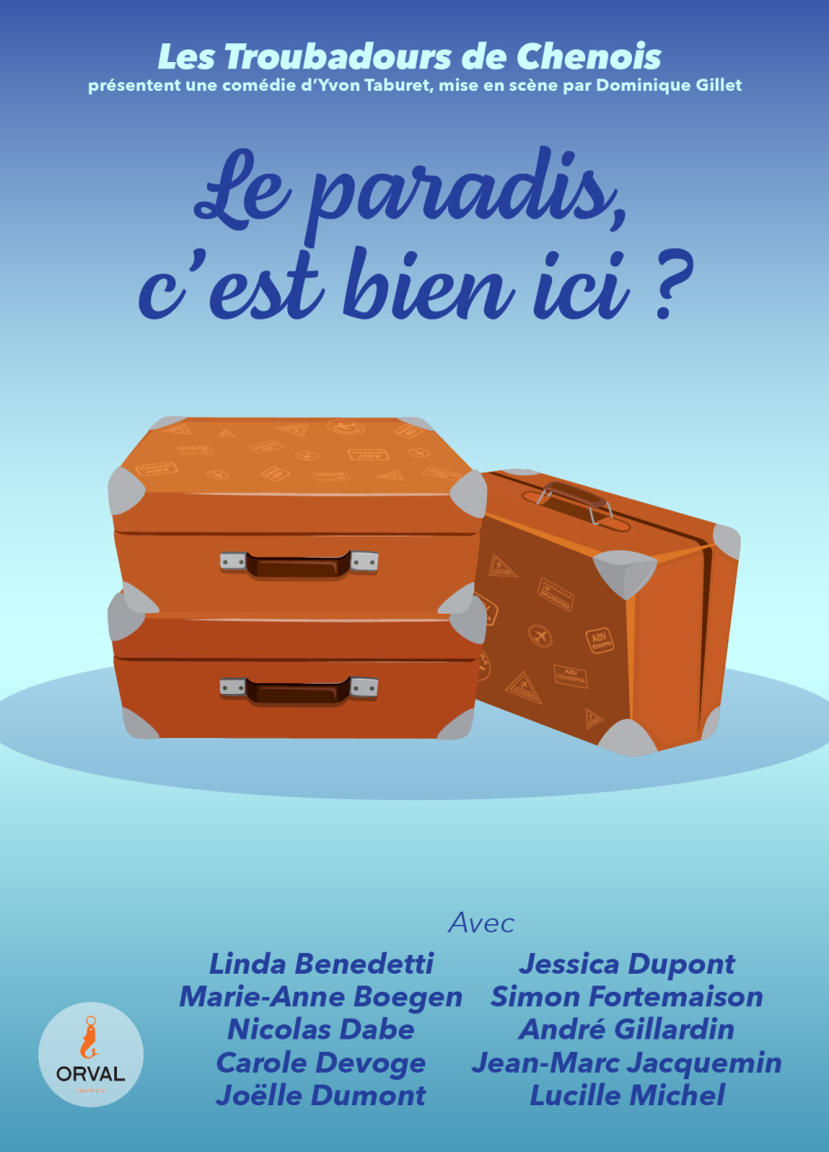 Le paradis c'est bien ici. Comédie d'Yvon Taburet par les Troubadours de Chenois-Virton